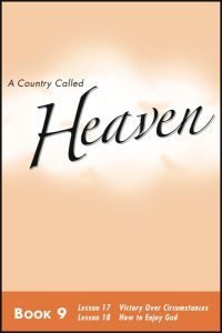 Lessons 17 & 18 - Victory Over Circumstances - How to Enjoy God