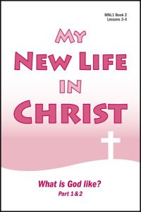 Lessons 3 & 4 - What is God Like? (Part One) - What is God Like? (Part Two)