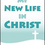 Lessons 11 & 12 - Christ is Glorified - My New Life in Christ